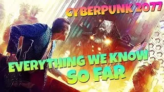 Cyberpunk 2077 - Everything We Know So Far in 2016!