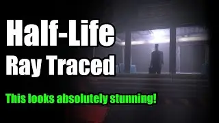 Half-Life Ray Tracing! Glorious first impressions