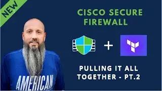 Cisco Secure Terraform Series - Pulling it Together, Part 2