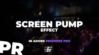 Screen Pump Effect in Adobe Premiere Pro