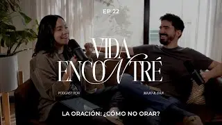 Majo y Dan - ¿Cómo no orar? | Tercera Temporada  Vida Encontré Ep.22