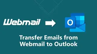 How to Transfer Emails from Webmail to Outlook?