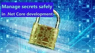 Manage secrets safely in .NET Core development | .NETCore | Visual Studio
