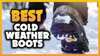✅ The Best Cold Weather Boots 2023 [Buying Guide]