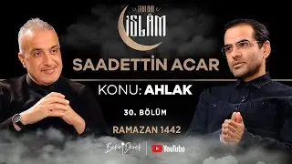 Son Din İslam | Saadettin Acar | Konu: Ahlak