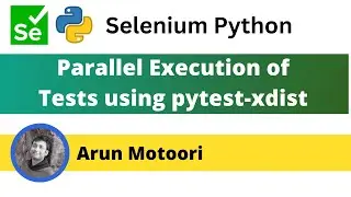 Parallel Execution of Tests using pytest-xdist (PyTest - Part 22)