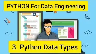 Python For Data Engineering 3 : Python Data types