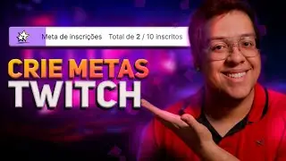 Como criar METAS de SEGUIDOR e SUB na Twitch [Passo a passo]
