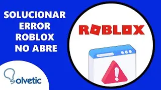 SOLUCIONAR ERROR ROBLOX NO ABRE