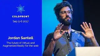 ColdFront17 • Jordan Santell: The future of Virtual and Augmented Reality for the web