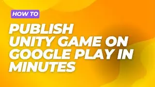 Publish Unity Game on Google Play in Minutes!