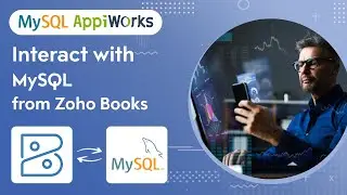 MySQL AppiWorks - Integrate and interoperate Zoho Books and MySQL