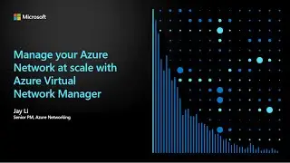 Azure Virtual Network Manager: Simplify and Centrally Manage Azure Networks at Scale