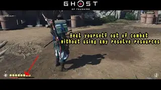 Ghost of Tsushima   Heal yourself out of combat without using any resolve resources