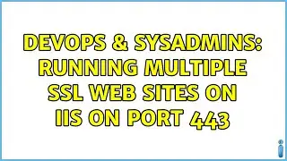 DevOps & SysAdmins: Running multiple SSL Web Sites on IIS on Port 443 (2 Solutions!!)