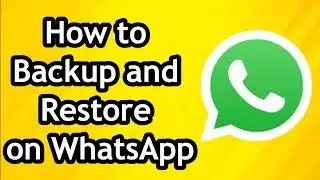 How to Backup and Restore on WhatsApp