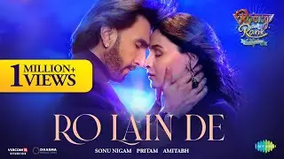 Ro Lain De | Rocky Aur Rani Kii Prem Kahaani | Ranveer | Alia | Sonu Nigam,Shilpa Rao,Pritam,Amitabh