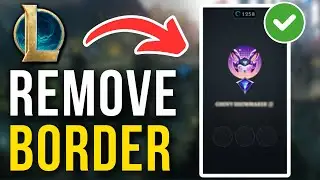 How To Remove Profile Border In League Of Legends (2024)