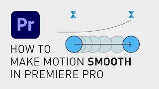 How to make smooth motion Premiere Pro