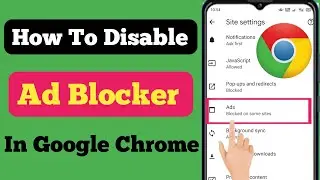 How To Disable Ad Blocker In Google Chrome On Android [2023] | Stop Ads On Google Chrome
