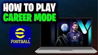 How To Play Career Mode In eFootball (Full 2024 Guide)