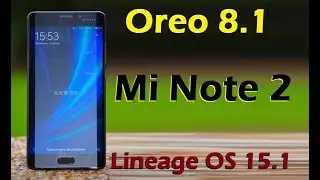 How to Update Android Oreo 8.1 in Xiaomi Mi Note 2 (Lineage OS 15.1) Install and Review