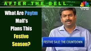 What Are Paytm Mall's Plans This Festive Season? | CNBC TV18