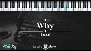 Why - Bazzi (KARAOKE PIANO - MALE KEY)