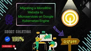 Migrating a Monolithic Website to Microservices on Google Kubernetes Engine #GSP699 #qwiklabs #gcp 🚀