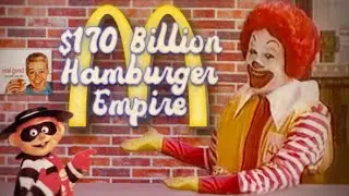 The Man That Turned McDonalds into a $170 Billion Empire