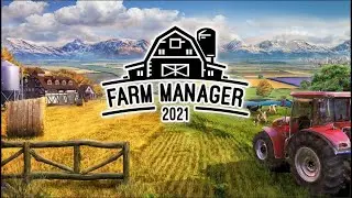 Farm Manager 2021 Первый взгляд