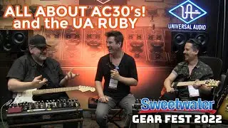 ALL ABOUT AC30s and THE UA RUBY PEDAL! Sweetwater Gearfest 2022