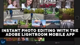 INSTANT Photo EDITING With The Adobe LIGHTROOM For MOBILE APP