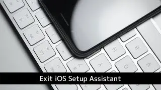 How to Exit iOS Setup Assistant