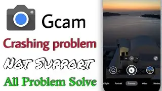 Gcam Not Working • Crashing Problem ! Gcam Not Opening ✓  Google camera 📷