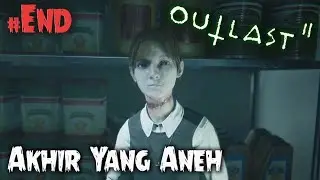 Akhir Yang Aneh - Outlast 2 Nightmare Mode - eps 12