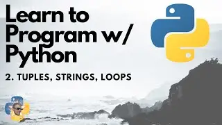 Tuples, Strings, Loops - Python 3 Programming Tutorial p.2