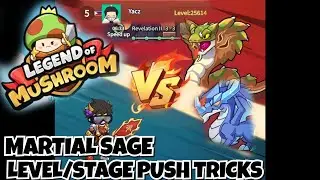 Martial Sage PVE - Map push tricks Legend of Mushroom Rush Sea