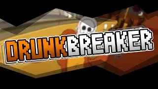 DRUNKBREAKER