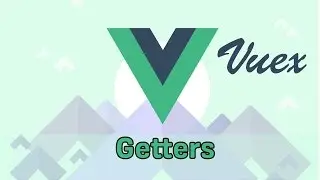 GETTERS | VueJS & Vuex | Learning the Basics