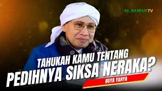 Penjelasan tentang Neraka yang harus Kamu Ketahui | Buya Yahya