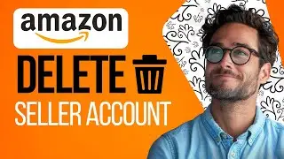 How to Delete Amazon Seller Account (2024) | Full Guide