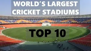 Top 10 Largest Stadiums of the world | 10 biggest cricket stadiums | World's largest cricket stadium