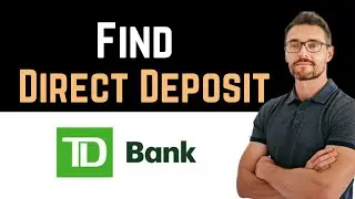 ✅ How to Find Direct Deposit Form on TD App (Full Guide)