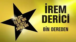 İrem Derici - Bin Dereden (Yıldız Tilbe'nin Yıldızlı Şarkıları)