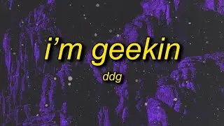 DDG - Im Geekin (slowed down) Lyrics | im on a whole nother level im geekin