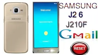 Samsung J2 6 J210F 2016 Gmail Bypass 100% WORK EAZY