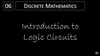 Discrete Math - 1.2.3 Introduction to Logic Circuits