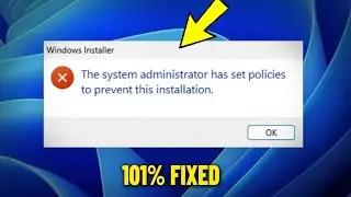 The system administrator has set policies to prevent this installation Error in Win11/10/8/7 - Fix ✅