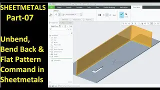 #07 Creo Sheet Metal Tutorial- Unbend, Bend Back & Flat Pattern Commands
